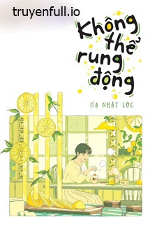 Không Thể Rung Động - Hạ Nhật Lộc