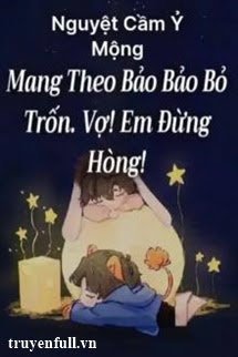 Mang Theo Bảo Bảo Bỏ Trốn Vợ! Em Đừng Hòng!